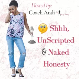 🤫 Shhhh, UnScripted & Naked Honesty Podcast artwork