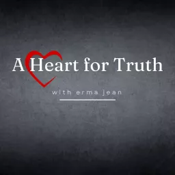 A Heart for Truth Podcast artwork