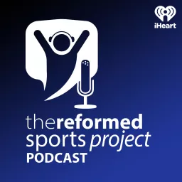 The Reformed Sports Project Podcast