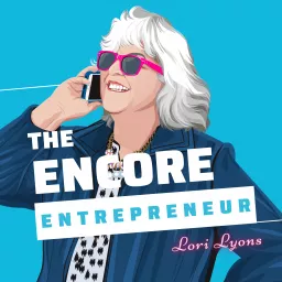 The Encore Entrepreneur: Business Tips and Strategies for Midlife Service Providers and Coaches