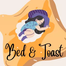 Bed and Toast Podcast artwork