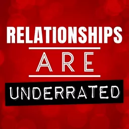 Relationships Are Underrated