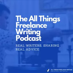 All Things Freelance Writing Podcast artwork