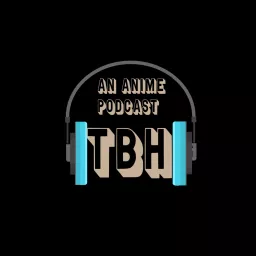 TBH: An Anime Podcast