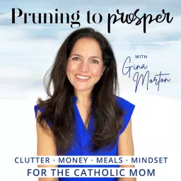 Pruning To Prosper/ Catholic, Budget, Meal Planning, Declutter, Organized, Motivation Podcast artwork