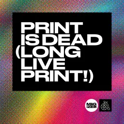 Print Is Dead (Long Live Print!) Podcast artwork