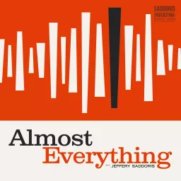 Almost Everything with Jeffery Saddoris Podcast artwork