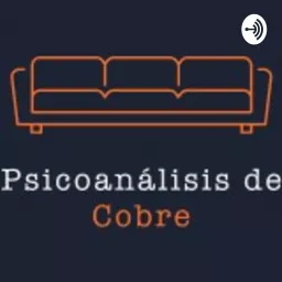 Psicoanálisis De Cobre Podcast artwork
