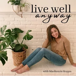 Live Well Anyway Podcast artwork