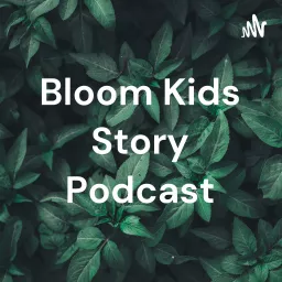 Bloom Kids Story Podcast artwork