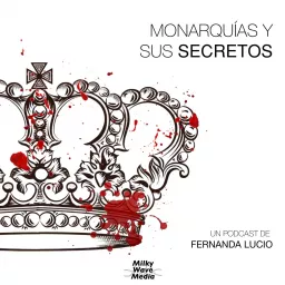 Monarquías y sus Secretos Podcast artwork