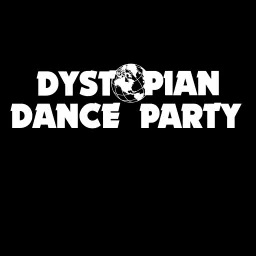 Dystopian Dance Party Podcast artwork