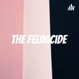 The Felinicide Podcast artwork