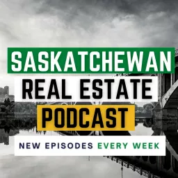 Saskatchewan Real Estate Podcast