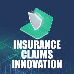 Insurance Claims Innovation Podcast artwork