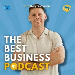 The Best Business Podcast With Daryl Urbanski artwork
