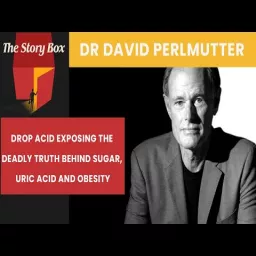 Drop Acid Exposing The Deadly Truths About Sugar, Obesity & Uric Acid | Dr David Perlmutter Podcast artwork