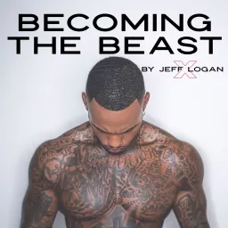 BECOMING THE BEAST by Jeff Logan Podcast artwork