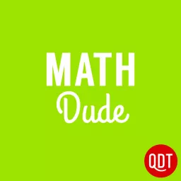 The Math Dude Quick and Dirty Tips to Make Math Easier Podcast artwork