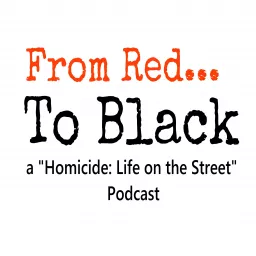 From Red to Black - A Homicide: Life on the Street Podcast artwork