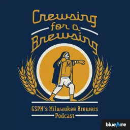 Crewsing for a Brewsing: GSPN's Milwaukee Brewers Podcast artwork