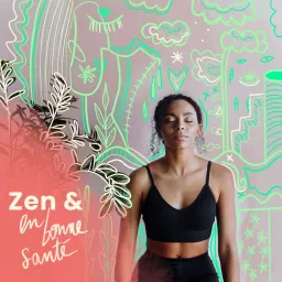 Zen & en bonne santé Podcast artwork
