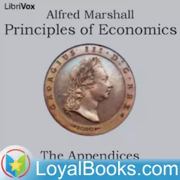 Principles of Economics, The Appendices by Alfred Marshall