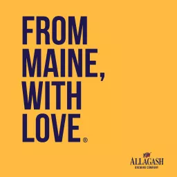 From Maine, With Love - An Allagash Brewing Podcast artwork