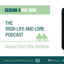 Irish Life & Lore - Voices from the Archive Podcast artwork