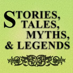 Stories, Tales, Myths, and Legends Podcast artwork