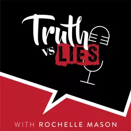 Truth Vs. Lies with Rochelle Mason Podcast artwork