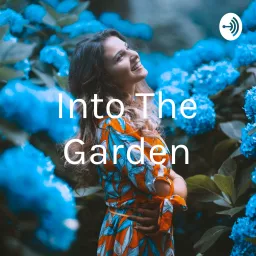 Into The Garden Podcast artwork