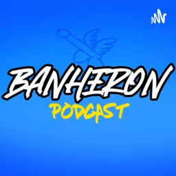 BANHERON 🏳️‍🌈 PODCAST