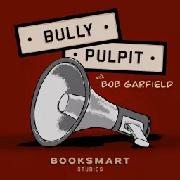 Bully Pulpit Podcast artwork