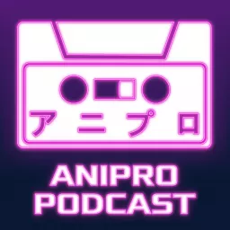 AniPro Podcast