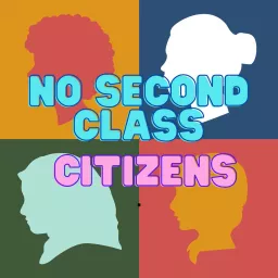 No Second Class Citizens Podcast artwork