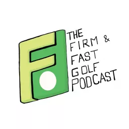 The Firm & Fast Golf Podcast artwork