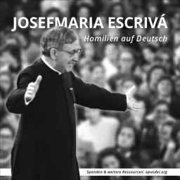 Josefmaria Escrivá: Homilien auf Deutsch Podcast artwork