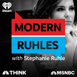 Modern Ruhles with Stephanie Ruhle: Compelling Conversations in Culturally Complicated Times Podcast artwork