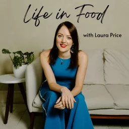 Life in Food with Laura Price Podcast artwork