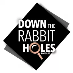 Down The Rabbit Holes