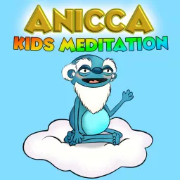 Anicca | Meditation for Kids Podcast artwork