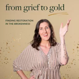 From Grief to Gold Podcast artwork