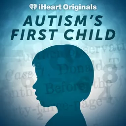 Autism’s First Child Podcast artwork