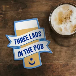 Three Lads In The Pub Podcast artwork