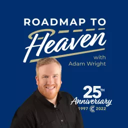 Roadmap To Heaven with Adam Wright