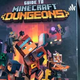 Guide to Minecraft Dungeons: A show for heroes Podcast artwork