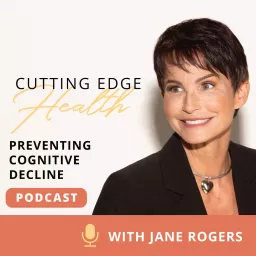 Cutting Edge Health: Preventing Cognitive Decline Podcast artwork
