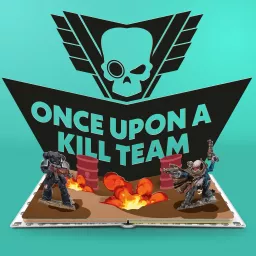 Once Upon a Kill Team Podcast artwork
