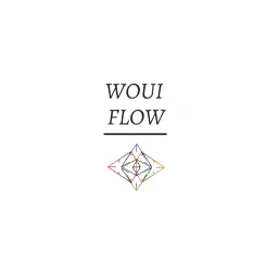 WOUI FLOW - au dela de ce qu'on croit possible Podcast artwork